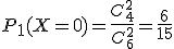 P_1(X=0)=\frac{C^2_4}{C^2_6}=\frac{6}{15}